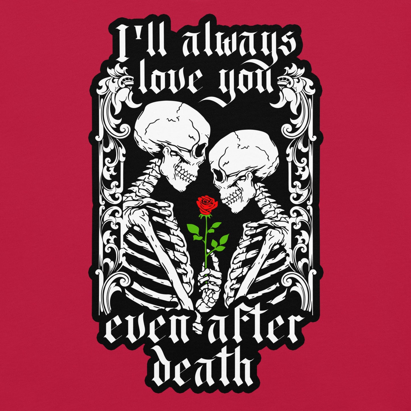"I'll always love you...even after death" Garment - Dyed Heavyweight T-Shirt - Graphic Punks