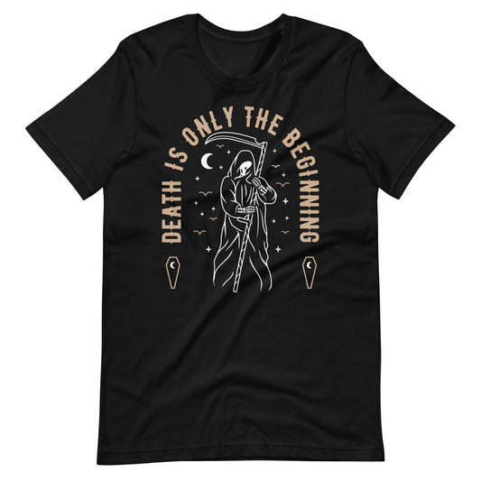 Death Is Only The Beginning Unisex t - shirt - Graphic Punks