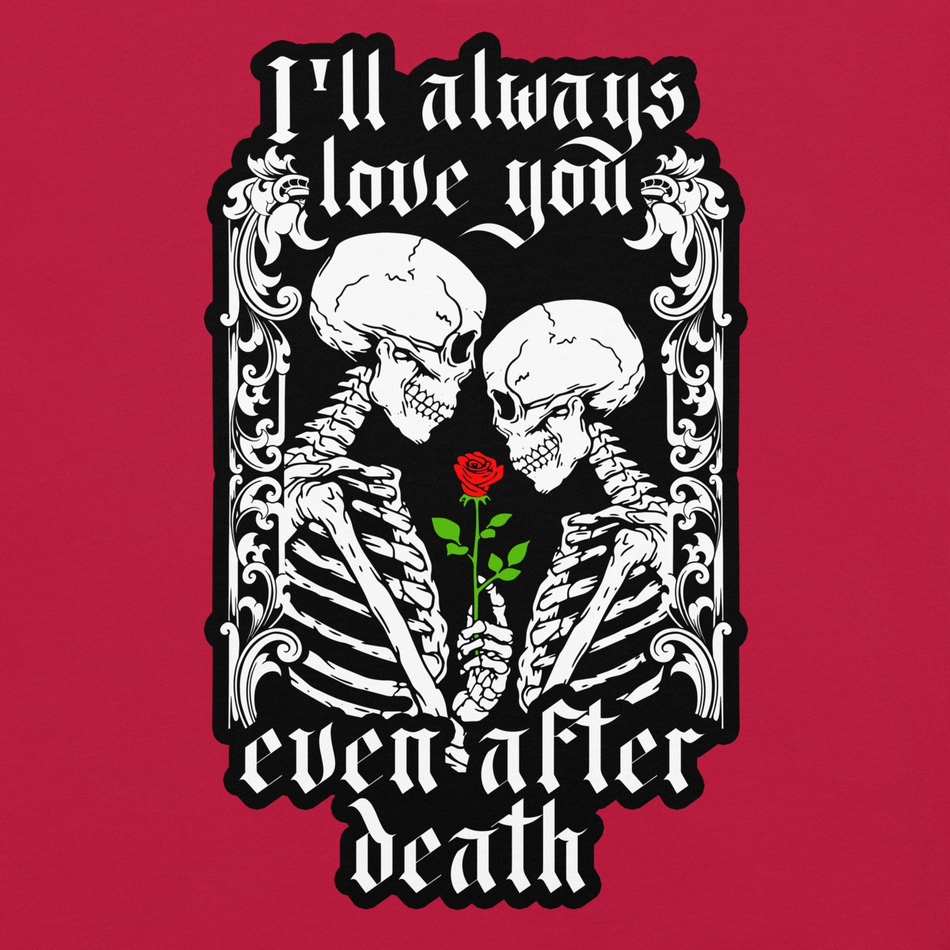 "I'll always love you...even after death" Garment - Dyed Heavyweight T-Shirt - Graphic Punks