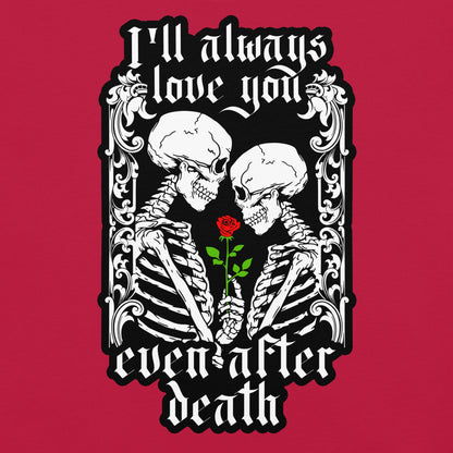 "I'll always love you...even after death" Garment - Dyed Heavyweight T-Shirt - Graphic Punks