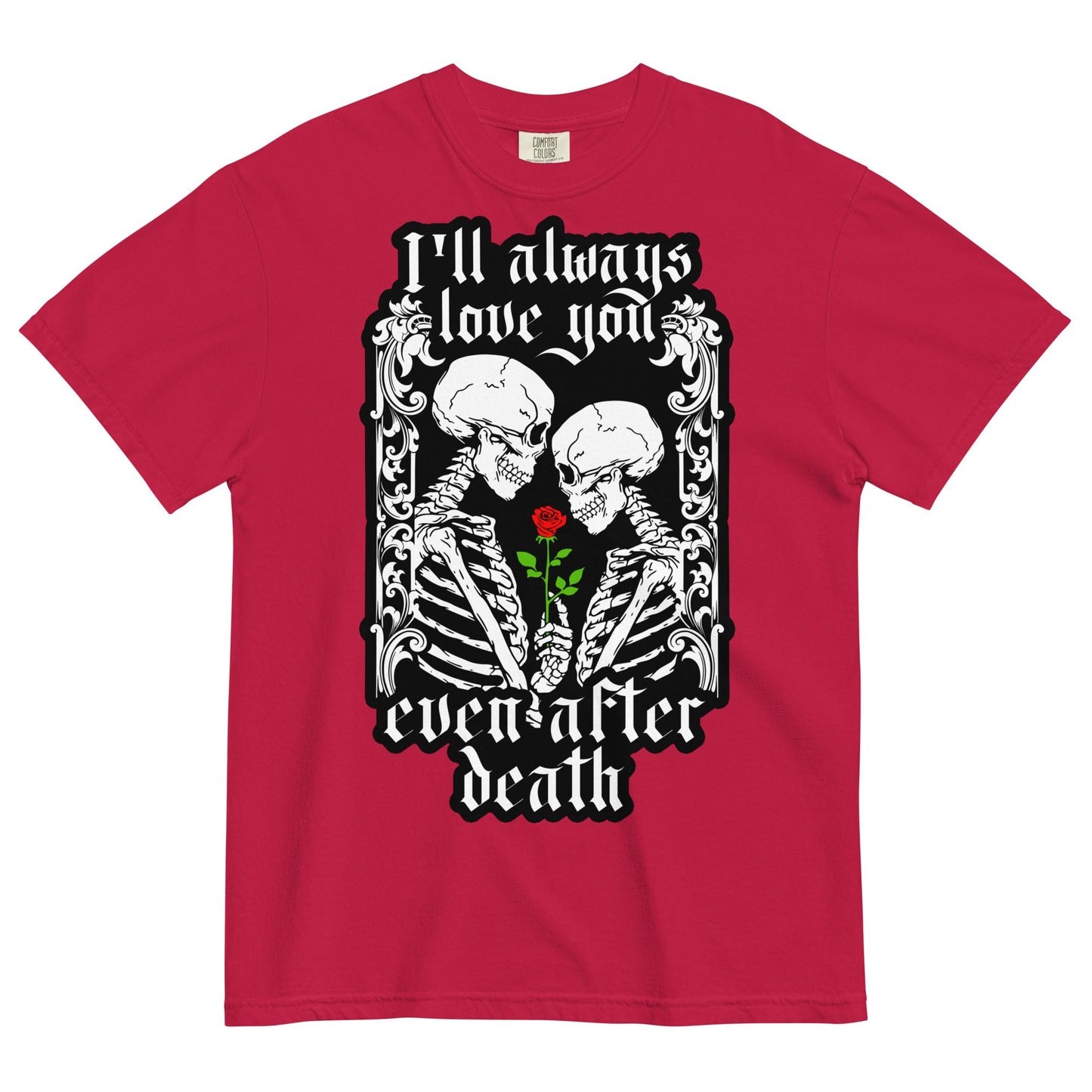 "I'll always love you...even after death" Garment - Dyed Heavyweight T-Shirt - Graphic Punks